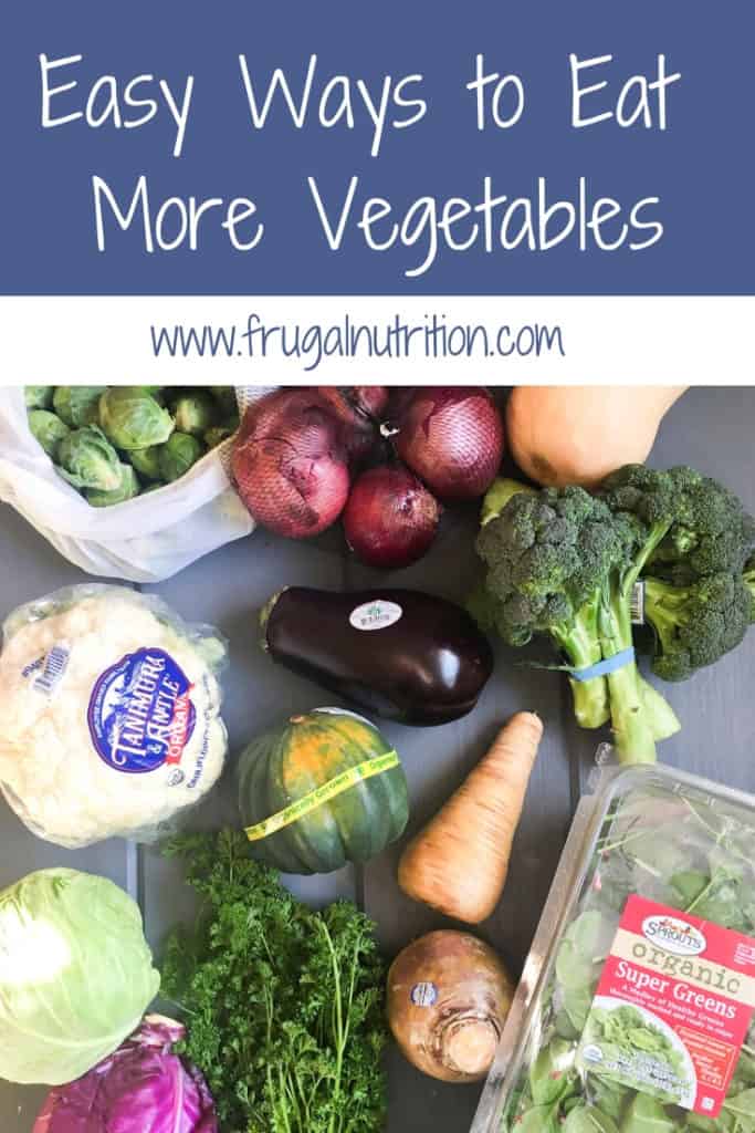 Easy Ways to Eat More Vegetables: A Nutritionist's Guide | Frugal Nutrition