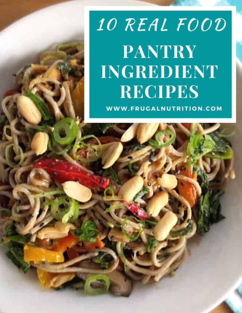 10 Real Food Pantry Ingredient Recipes by Frugal Nutrition